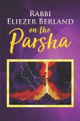 Rabbi Eliezer Berland on the Parsha by Berland, Rabbi Eliezer