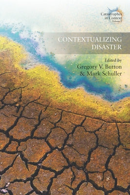 Contextualizing Disaster by Button, Gregory V.