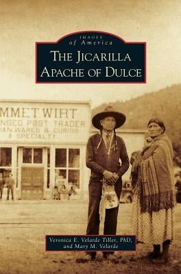Jicarilla Apache of Dulce by Tiller, Veronica E. Velarde