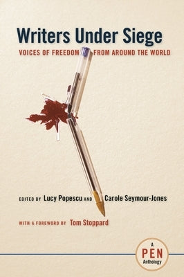 Writers Under Siege: Voices of Freedom from Around the World by Popescu, Lucy