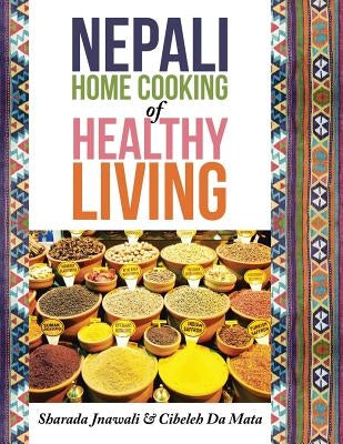 Nepali Home Cooking for Healthy Living by Jnawali, Sharada