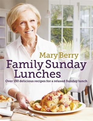 Mary Berry's Family Sunday Lunches by Berry, Mary