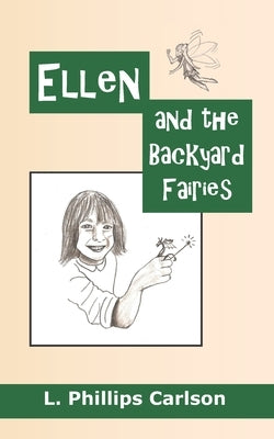 Ellen and the Backyard Fairies by Carlson, L. Phillips
