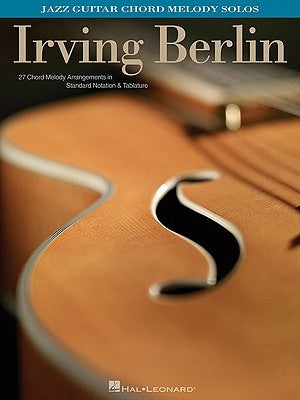 Irving Berlin: Jazz Guitar Chord Melody Solos by Berlin, Irving