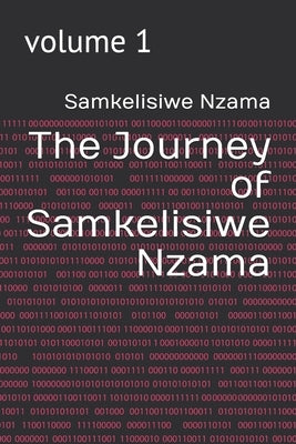 The Journey of Samkelisiwe Nzama: volume 1 by Nzama, Samkelisiwe