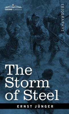 The Storm of Steel: From the Diary of a German Storm-Troop Officer on the Western Front by Jünger, Ernst