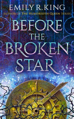 Before the Broken Star by King, Emily R.