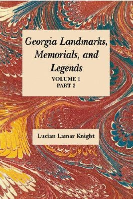 Georgia's Landmarks, Memorials, and Legends by Lucian Lamar Knight