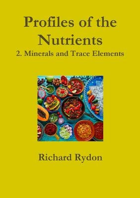 Profiles of the Nutrients-2. Minerals and Trace Elements by Rydon, Richard