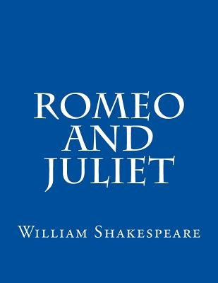 Romeo And Juliet by Shakespeare, William