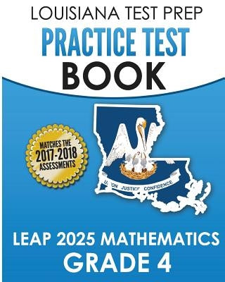 LOUISIANA TEST PREP Practice Test Book LEAP 2025 Mathematics Grade 4: Practice and Preparation for the LEAP 2025 Tests by Test Master Press Louisiana