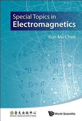 Special Topics in Electromagnetics by Chen, Kun-Mu