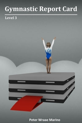 Gymnastic Report Card: Level 3 by Marino, Peter