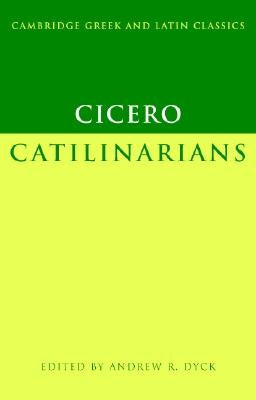 Cicero: Catilinarians by Cicero, Marcus Tullius