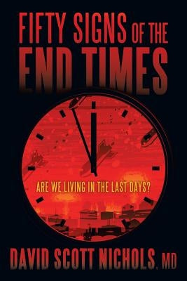 Fifty Signs of the End Times: Are We Living in the Last Days? by Nichols, MD David Scott