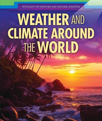 Weather and Climate Around the World by Machajewski, Sarah