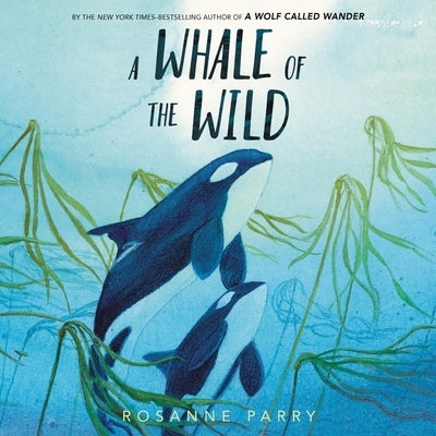 A Whale of the Wild by Parry, Rosanne