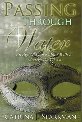 Passing Through Water by Sparkman, Catrina J.