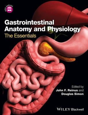 Gastrointestinal Anatomy and Physiology: The Essentials by Reinus, John F.
