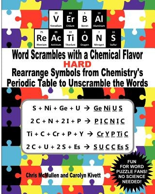 VErBAl ReAcTiONS - Word Scrambles with a Chemical Flavor (Hard): Rearrange Symbols from Chemistry's Periodic Table to Unscramble the Words by Kivett, Carolyn