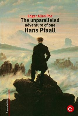 The unparalleled adventure of one Hans Pfaall by Poe, Edgar Allan