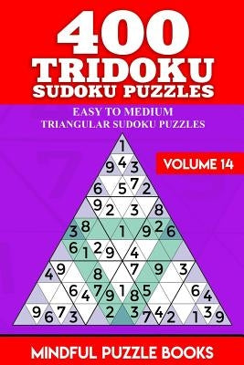 400 Tridoku Sudoku Puzzles: Easy to Medium Triangular Sudoku Puzzles by Mindful Puzzle Books