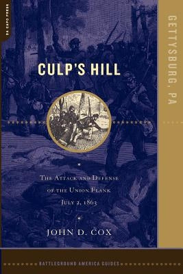 Culp's Hill: The Attack and Defense of the Union Flank, July 2, 1863 by Cox, John D.