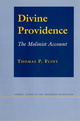 Divine Providence: The Molinist Account by Flint, Thomas P.