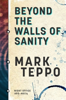 Beyond The Walls of Sanity by Teppo, Mark