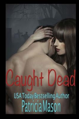 Caught Dead by Mason, Patricia
