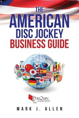 The American Disc Jockey Business Guide by Development, Perquin Business