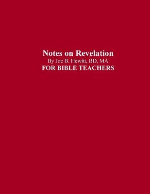 Notes on Revelation: Bible Teacher's Guide by Hewitt, Joe B.