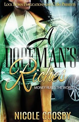 A Dopeman's Riches: Money Rules the World by Goosby, Nicole