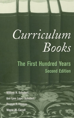 Curriculum Books: The First Hundred Years by Kincheloe, Joe L.