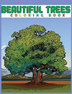 Beautiful Trees Coloring Book: Creative Haven Beautiful Tranquil Trees Coloring Book (Adult Coloring) 8.5x11" by Zoey, Olivia