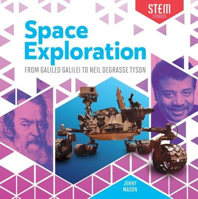 Space Exploration: From Galileo Galilei to Neil Degrasse Tyson by Mason, Jenny