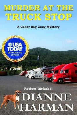 Murder at the Truck Stop: A Cedar Bay Cozy Mystery by Harman, Dianne