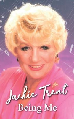 Being Me: Jackie Trent by Trent, Jackie