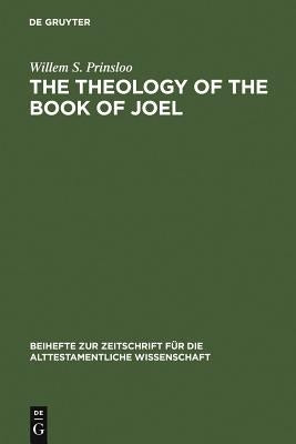The Theology of the Book of Joel by Prinsloo, Willem S.