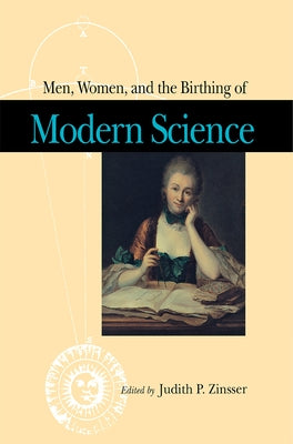 Men, Women, and the Birthing of Modern Science by Zinsser, Judith
