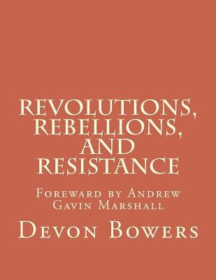 Revolutions, Rebellions, and Resistance: An Anthology by Marshall, Andrew Gavin