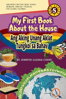 My First Book About the House/Ang Aking Unang Aklat Tungkol sa Bahay by Suzara-Cheng, Jennifer