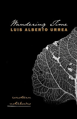 Wandering Time: Western Notebooks by Urrea, Luis Alberto