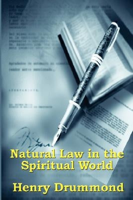 Natural Law in the Spiritual World by Drummond, Henry