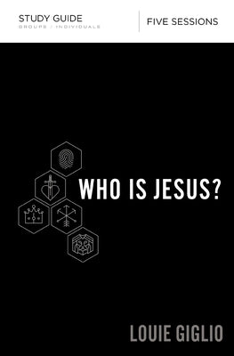 Who Is Jesus? Bible Study Guide by Giglio, Louie