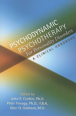 Psychodynamic Psychotherapy for Personality Disorders: A Clinical Handbook by Clarkin, John F.
