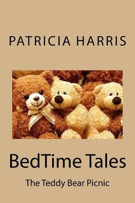 BedTime Tales: The Teddy Bear Picnic by Harris, Patricia Lynn