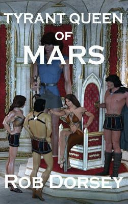 Tyrant Queen of Mars by Dorsey, Rob