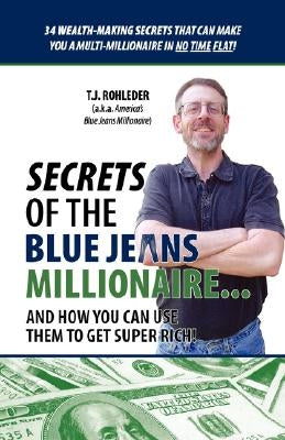 Secrets of the Blue Jeans Millionaire by Rohleder, T. J.