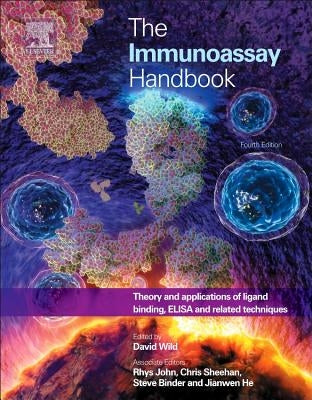 The Immunoassay Handbook: Theory and Applications of Ligand Binding, Elisa and Related Techniques by Wild, David